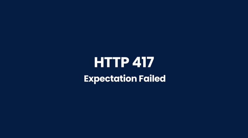 The Ultimate Guide To Troubleshooting And Resolving HTTP 417 Errors 