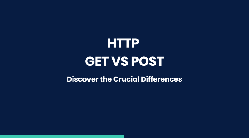 HTTP GET vs POST Discover the Crucial Differences