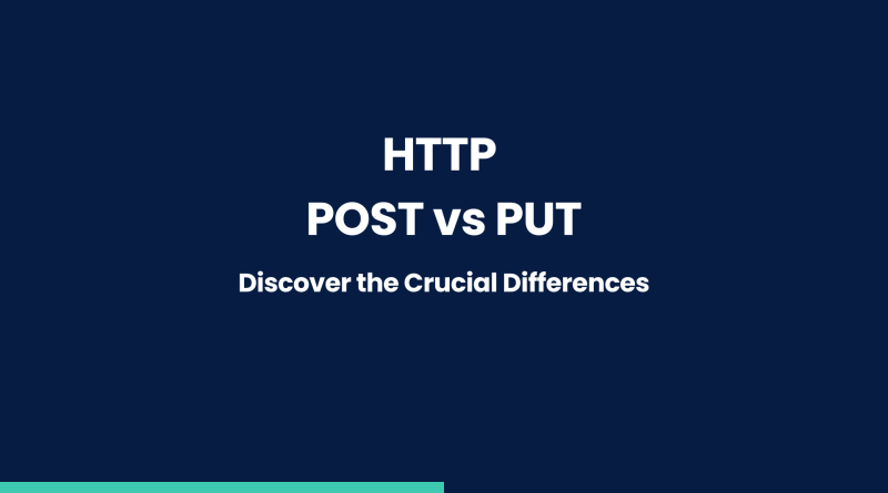 HTTP POST vs PUT Discover the Crucial Differences
